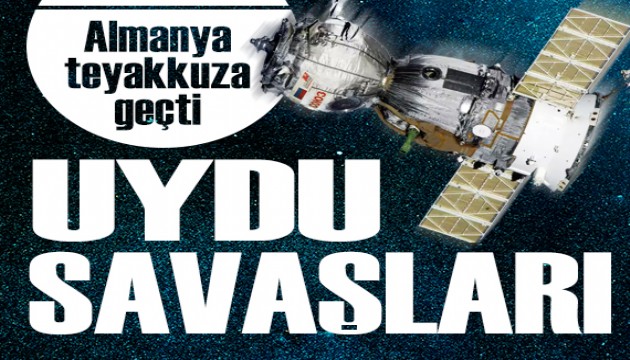 Uydu savaşları: Almanya, Rusya ve Çin'e karşı teyakkuza geçti