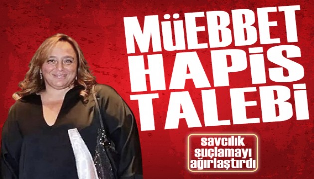 Ayşe Barım'a müebbet talebi
