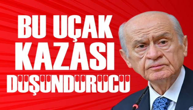 Bahçeli'den Ankara'da düşen uçakla ilgili flaş açıklama