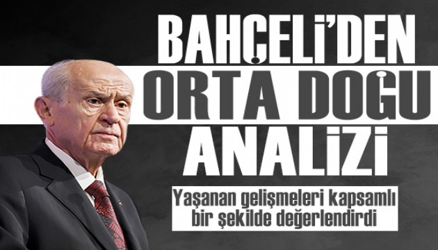MHP Lideri Devlet Bahçeli'den kapsamlı Orta Doğu analizi: 