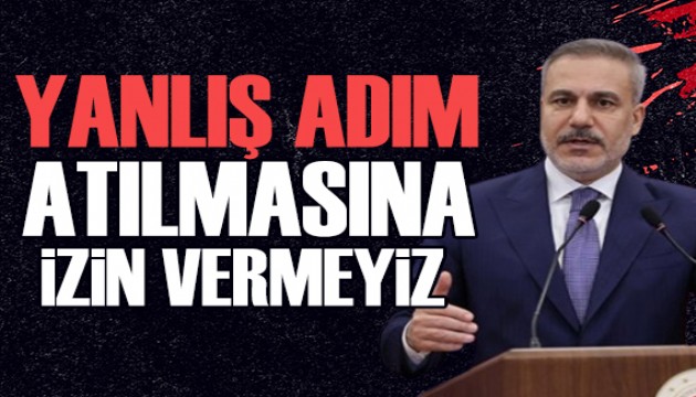 Bakan Fidan'dan İran açıklaması: Kimse hayal kurmasın