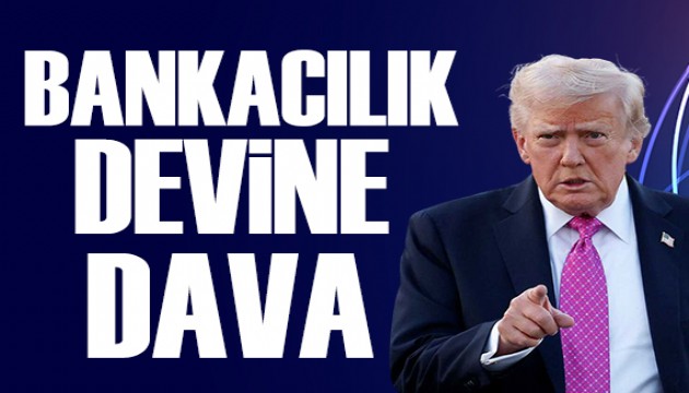 Trump'tan bankacılık devine dava
