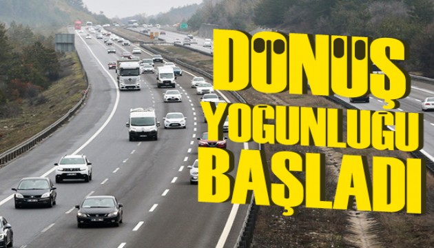Bayram dönüşü yoğunluğu başladı