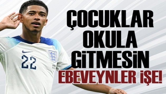Bellingham: Çocuklar okula gitmesin, ebeveynler de işe gitmesin!