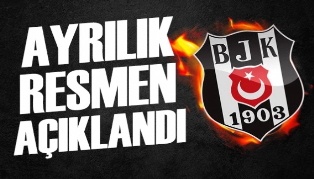 Beşiktaş ayrılığı resmen açıkladı