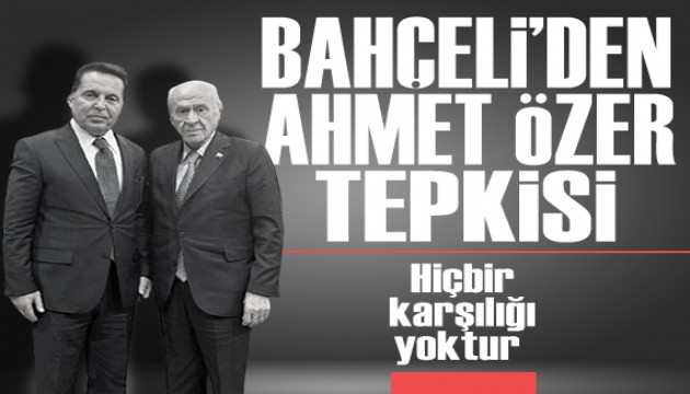 Bahçeli'den Ahmet Özer tepkisi