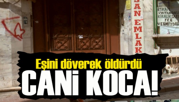 Cani koca! Misafirlerin yanında eşini döverek öldürdü