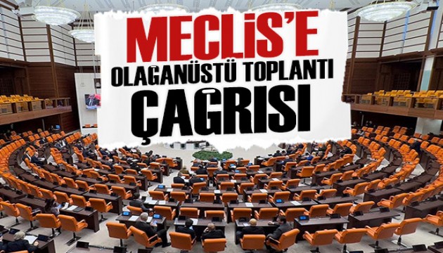 Meclis'e olağanüstü toplantı çağrısı