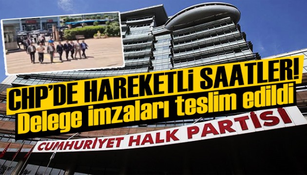 CHP'de sıcak dakikalar: 900 delege imzası sunuldu!