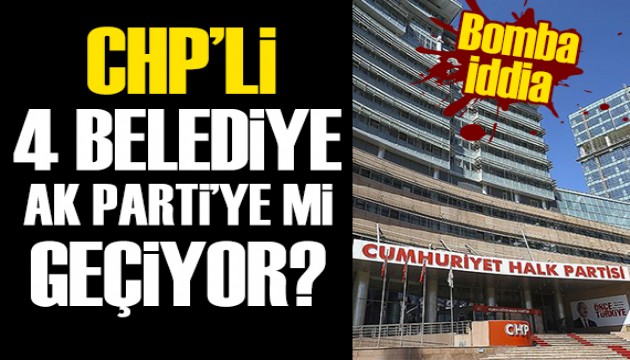 Bomba iddia: 4 CHP'li başkan daha AK Parti'ye mi geçiyor?