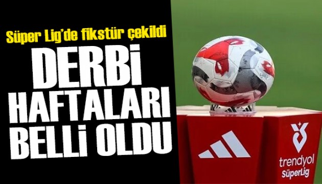 Süper Lig'de yeni sezon fikstürü ve dev derbilerin tarihleri belli oldu