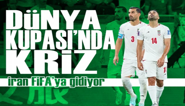 Dünya Kupası'nda kriz: İran FİFA'ya gidiyor