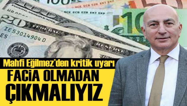 Mahfi Eğilmez'den kritik uyarı: Yeni bir facia olmadan çıkmak gerekiyor