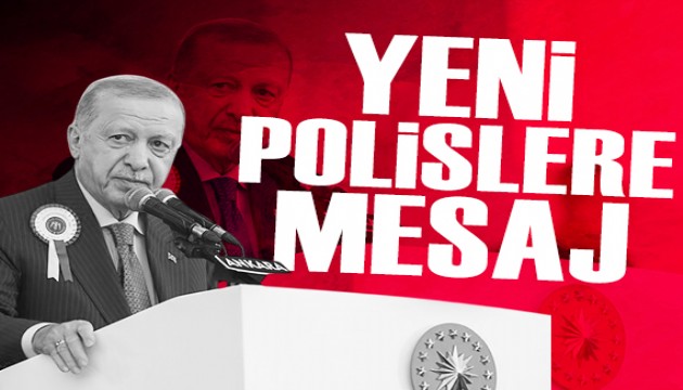 Cumhurbaşkanı Erdoğan'dan yeni polislere mesajlar