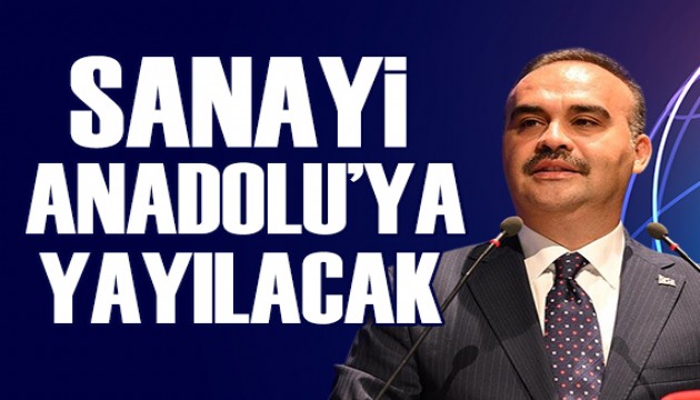 Bakan Kacır: Sanayi tesislerini Anadolu'ya yayacağız