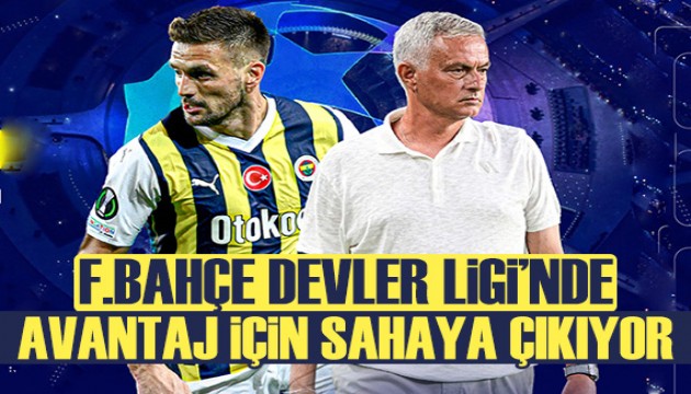 Fenerbahçe Devler Ligi'nde avantaj için sahada!