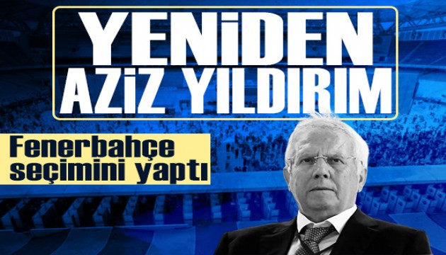 Aziz Yıldırım yeniden Fenerbahçe Başkanı