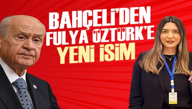 Devlet Bahçeli, Fulya Öztürk'e yeni isim koydu