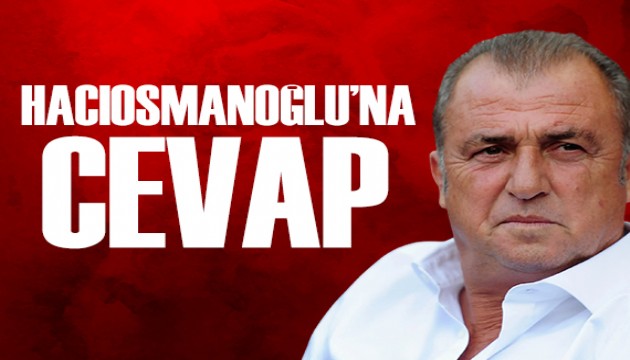 Fatih Terim'den Hacıosmanoğlu'na cevap