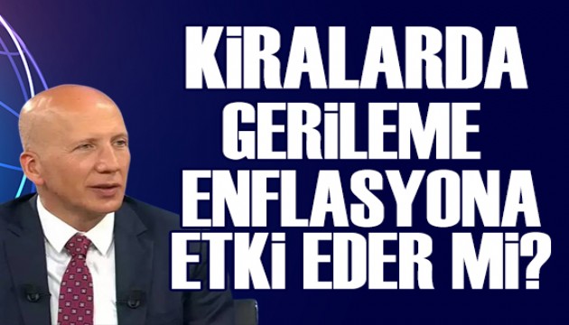 Prof. Dr. Hakan Kara: Kiralardaki gerileme enflasyona etki eder mi?