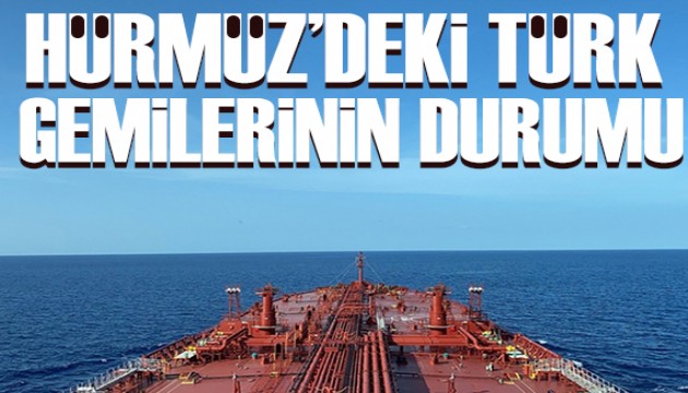Hürmüz Boğazı'ndaki Türk gemileriyle ilgili açıklama