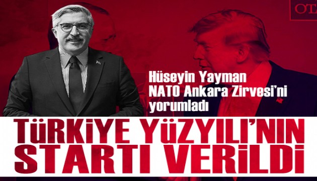 Hüseyin Yayman'dan NATO Ankara Zirvesi yorumu: 