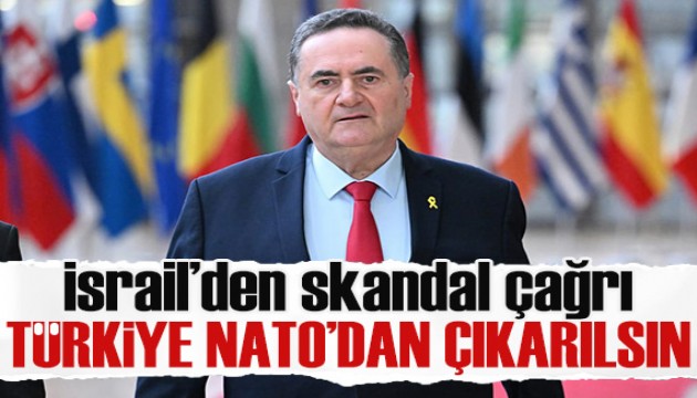 İsrail'den skandal çağrı: Türkiye'yi NATO'dan çıkarın