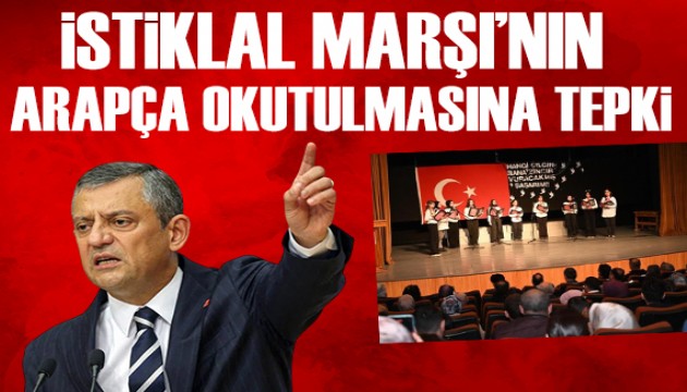 Özgür Özel'den İstiklal Marşı'nın Arapça okutulmasına tepki