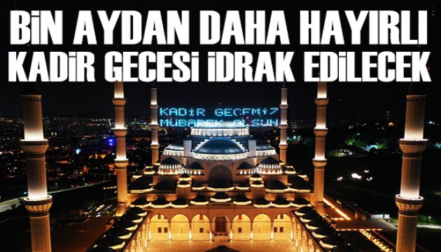 Kadir Gecesi yarın idrak edilecek