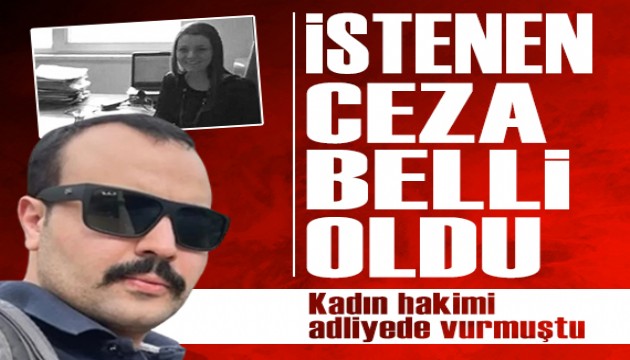 Kadın hakimi adliyede vuran savcı için istenen ceza belli oldu