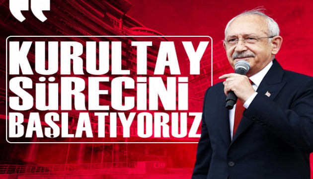 Kılıçdaroğlu: Kurultay sürecini başlatıyoruz
