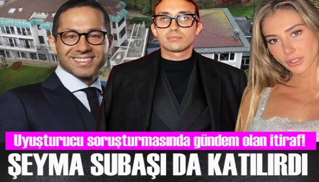 Uyuşturucu soruşturmasında 'parti' itirafı: Şeyma Subaşı da katılırdı