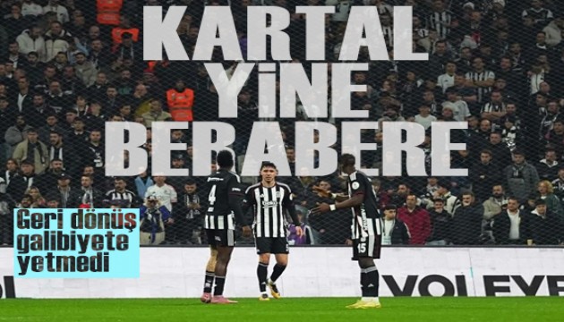 Beşiktaş'ın Alanyaspor karşısında geri dönüşü galibiyete yetmedi