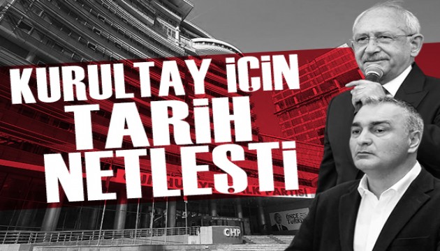 CHP'de olağan kurultay takvimi netleşti