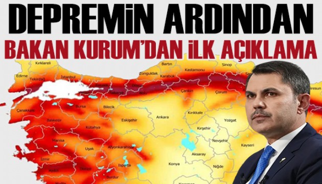 Bakan Kurum'dan deprem sonrası ilk açıklama