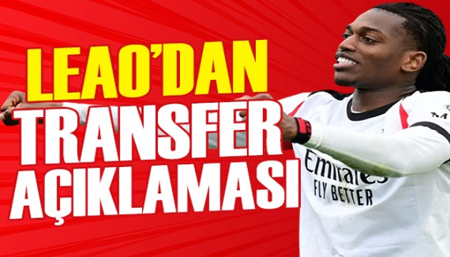 Rafael Leao'dan transfer açıklaması