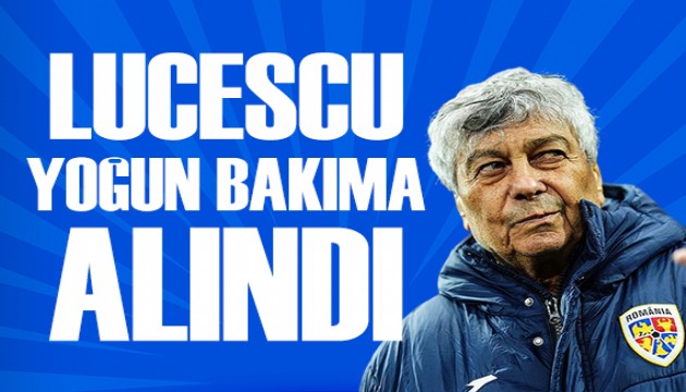 Lucescu'nun durumu ağırlaştı: Yoğun bakıma alındı