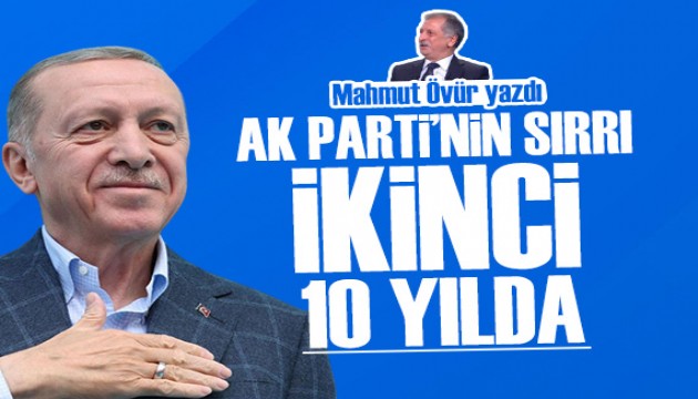 Mahmut Övür yazdı: AK Parti'nin sırrı ikinci 10 yılda