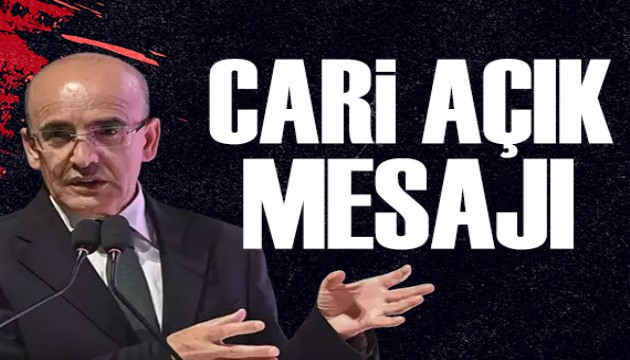 Bakan Şimşek'ten cari açık mesajı