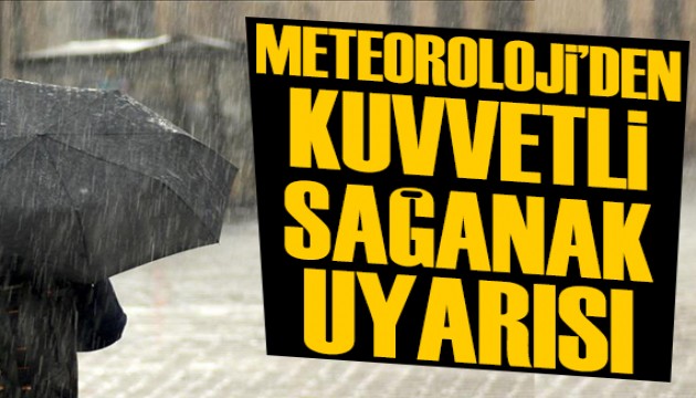 Meteorolojiden kuvvetli sağanak yağış uyarısı