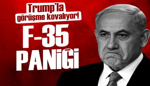 Netanyahu'nun F-35 paniği: Trump'la görüşecek iddiası!
