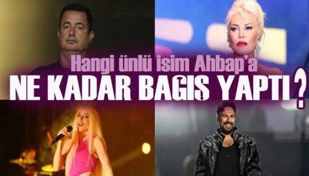 Ahbap'a bağış yapan ünlü isimler ve bağış tutarları belli oldu!