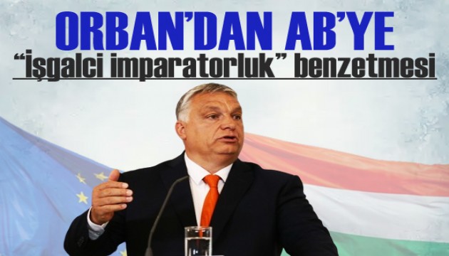 Orban'dan AB'ye 'işgalci imparatorluk' benzetmesi