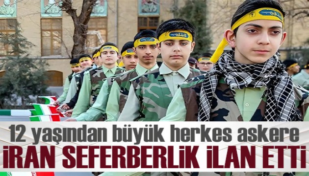 İran seferberlik ilan etti: 12 yaşından büyük herkes askere gidecek