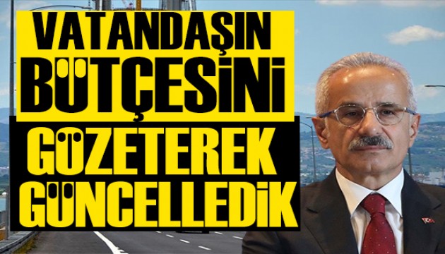 Bakan Uraloğlu'ndan köprü ve otoyol ücretleriyle ilgili açıklama