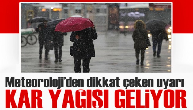 Meteoroloji'den sağanak yağmur ve kar yağışı uyarısı!