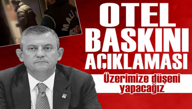 Özgür Özel'den “otel baskını” tepkisi