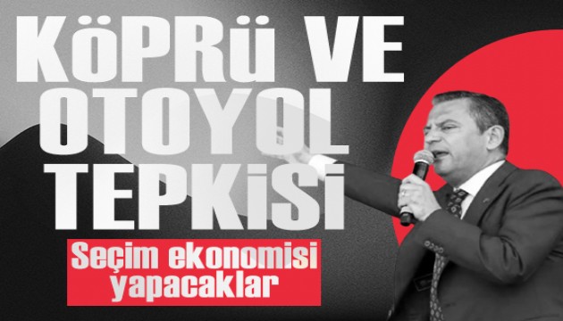 Özgür Özel'den köprü ve otoyol mesajı: 