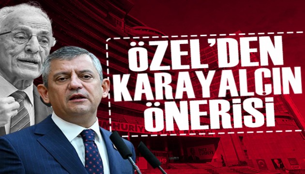 Özgür Özel'den Karayalçın önerisi