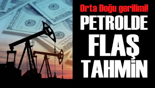 Orta Doğu'da gerilim arttı: Dikkat çeken petrol tahmini